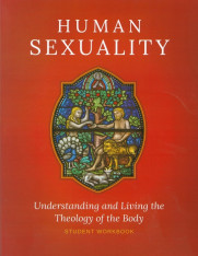 Human Sexuality Student Workbook: Understanding and Living the Theology of the Body